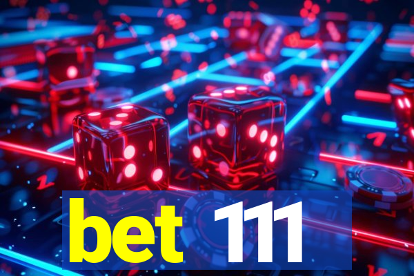 bet 111